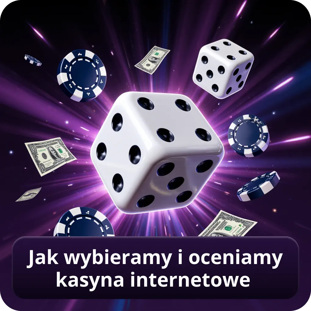 Jak wybieramy i oceniamy kasyna internetowe